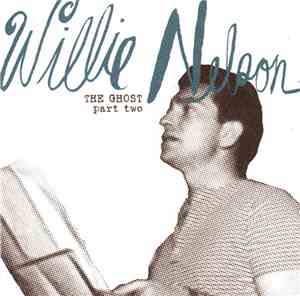 Willie Nelson - The Ghost Part Two