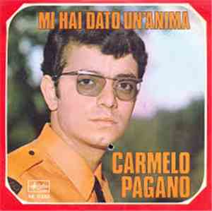 Carmelo Pagano - Mi Hai Dato Un Anima