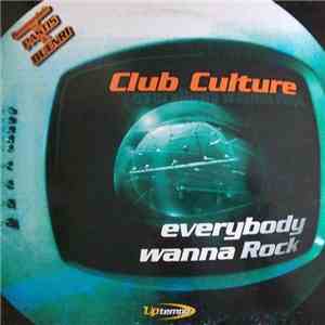 Club Culture - Everybody Wanna Rock
