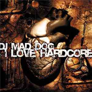 DJ Mad Dog - I Love Hardcore