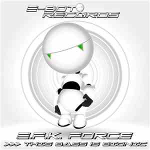 E.F.K. Force - This Bass Is Bionic
