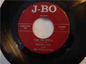 Frank Fox And The Wranglers - Fool The World / Forgiving You
