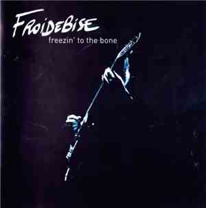 Froidebise - Freezin' To The Bone