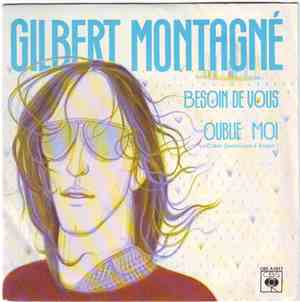 Gilbert Montagné - Besoin De Vous / Oublie Moi