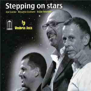 Joe Locke, Rosario Giuliani, Dado Moroni - Stepping On Stars