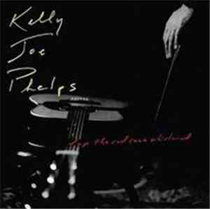 Kelly Joe Phelps - Tap The Red Cane Whirlwind