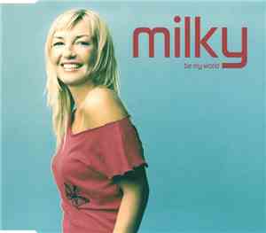 Milky - Be My World