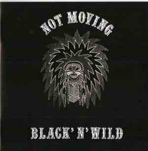 Not Moving - Black' N' Wild