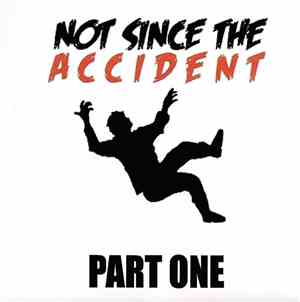 Not Since The Accident - Part One