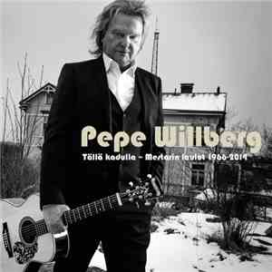 Pepe Willberg - Tällä Kadulla - Mestarin Laulut 1966-2014