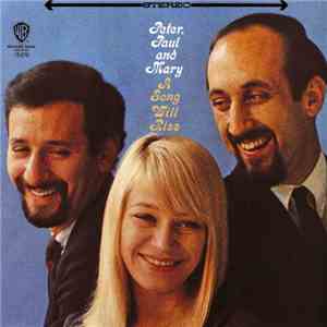 Peter, Paul And Mary - A Song Will Rise