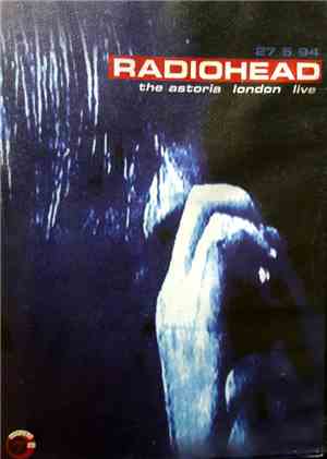 Radiohead - 27 5 94 The Astoria London Live