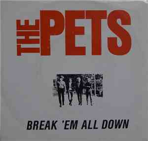 The Pets - Break 'Em All Down