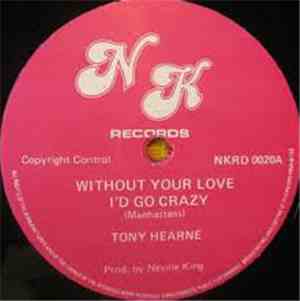 Tony Hearne / Neville King All Stars - Without Your Love I'd Go Crazy