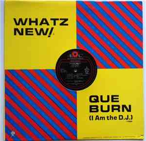 Whatz New! - Que Burn (I Am The D.J.)