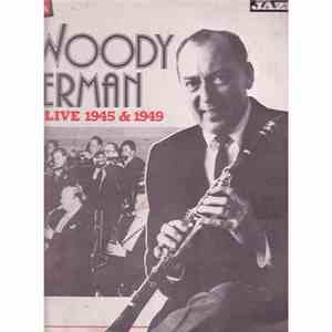 Woody Herman - Live 1945 & 1949