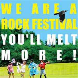 You'll Melt More! - We Are A Rock Festival