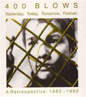 400 Blows - Yesterday, Today, Tomorrow, Forever. - A Retrospective: 1982 -  ...