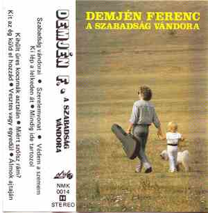 Demjén Ferenc - A Szabadság Vándora