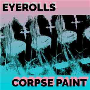 Eyerolls - Corpse Paint