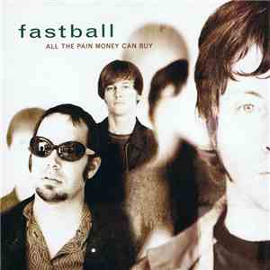 Fastball - All The Pain Money Can Buy