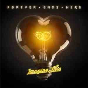 Forever Ends Here - Imagine This