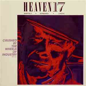 Heaven 17 - Crushed By The Wheels Of Industry (Part I & II)