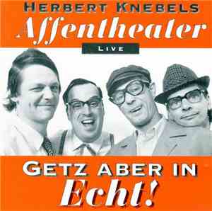 Herbert Knebels Affentheater - Getz Aber In Echt
