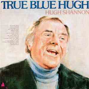 Hugh Shannon - True Blue Hugh