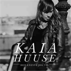 Kaia Huuse - Det Eneste Jeg Vil