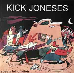 Kick Joneses - Streets Full Of Idiots
