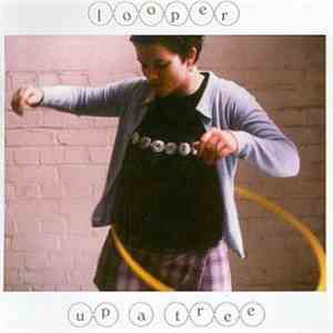 Looper - Up A Tree
