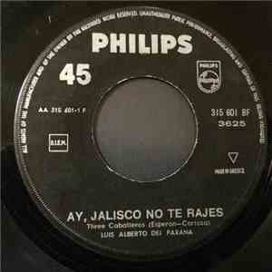 Luis Alberto Del Parana - Ay, Jalisco No Te Rajes / Maria Bonita