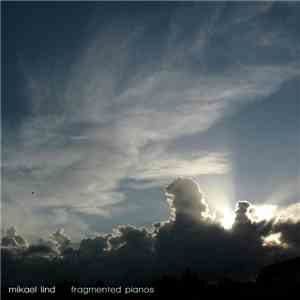 Mikael Lind - Fragmented Pianos