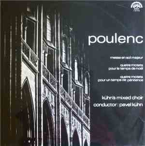 Poulenc, Kühn's Mixed Choir, Pavel Kühn - Messe En Sol Majeur, Quatre Motet ...