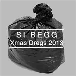 Si Begg - Xmas Dregs 2013