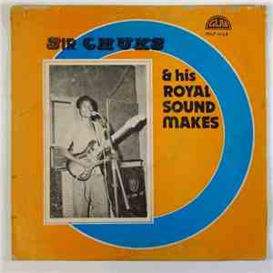 Sir Chuks & His Royal Sound Makers - Sir Chuks & His Royal Sound Makers