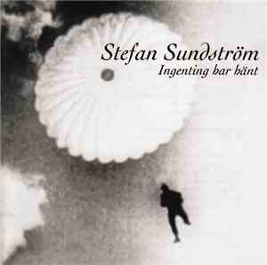 Stefan Sundström - Ingenting Har Hänt