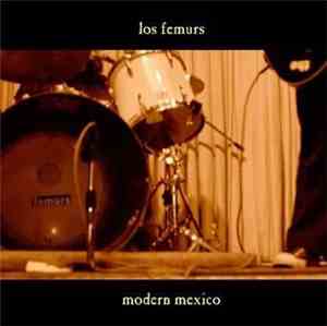 The Femurs - Modern Mexico
