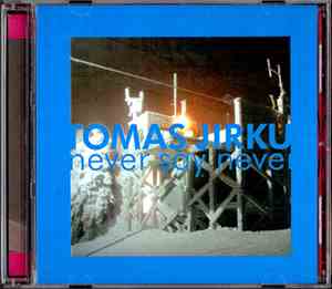 Tomas Jirku - Never Say Never