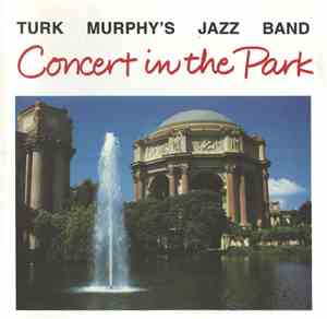 Turk Murphy's Jazz Band - Concert In The Park
