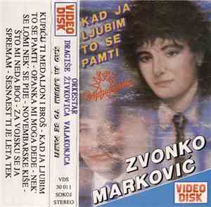 Zvonko Marković - Kad Ja Ljubim To Se Pamti