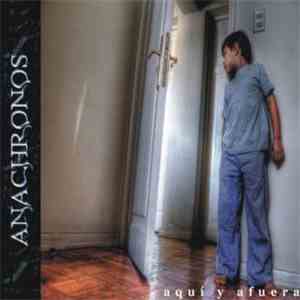 Anachronos - Aquí Y Afuera
