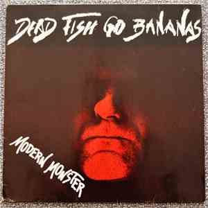 Dead Fish Go Bananas - Modern Monster
