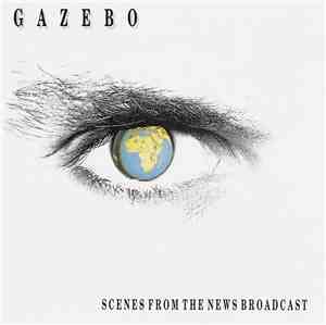 Gazebo - Scenes From The News Broadcast