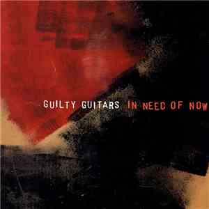 Guilty Guitars - In Need Of Now