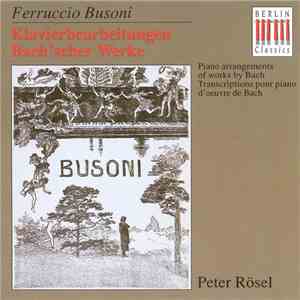 Johann Sebastian Bach, Ferruccio Busoni, Peter Rösel - Klavierbearbeitungen ...