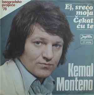 Kemal Monteno - Ej, Srećo Moja / Čekat Ću Te