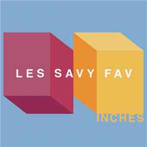 Les Savy Fav - Inches