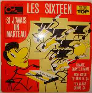 Les Sixteen - Si J'Avais Un Marteau
